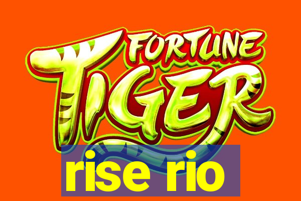 rise rio